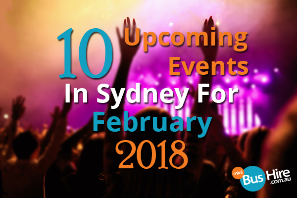 10 Upcoming Events In Sydney For February 2018