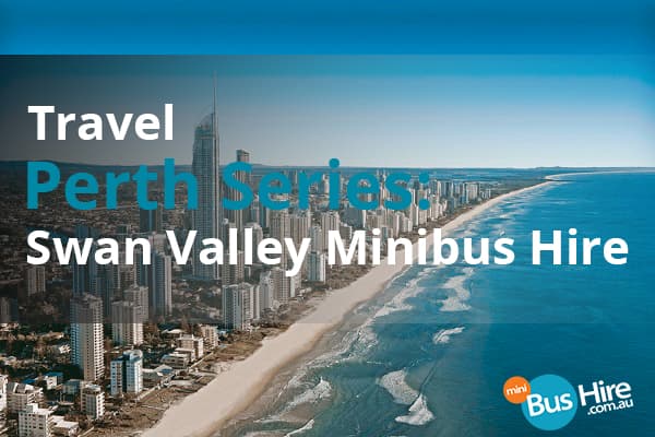 Travel Perth Series: Swan Valley Minibus Hire