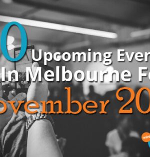 10 Upcoming Events In Melbourne For November 2016