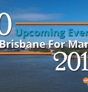 10 Upcoming Events In Brisbane For March 2017
