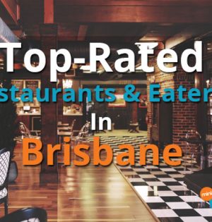 Top-Rated Restaurants & Eateries In Brisbane