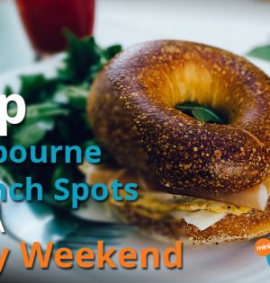 Top Melbourne Brunch Spots For A Lazy Weekend
