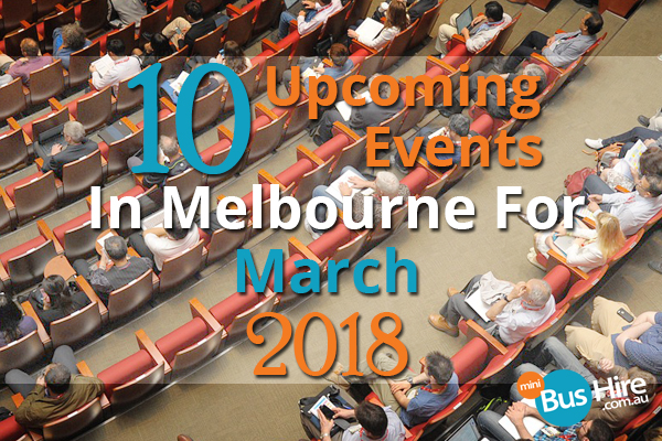 10 Upcoming Events In Melbourne For March 2018