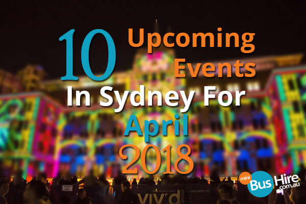 10 Upcoming Events In Sydney For April 2018