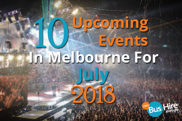 10 Upcoming Events In Melbourne For July 2018