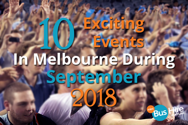 10 Exciting Events In Melbourne During September 2018