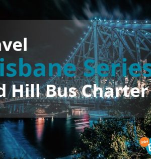 Travel Brisbane Series Red Hill Bus Charter