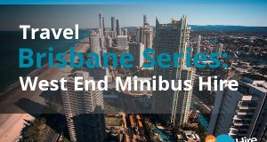 Travel Brisbane Series: West End Minibus Hire