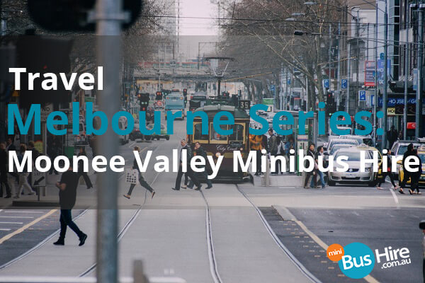 Travel Melbourne Series Moonee Valley Minibus Hire