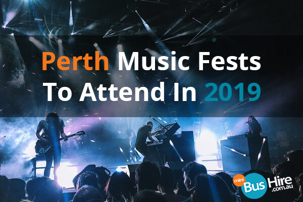Perth Music Fests To Attend In 2019